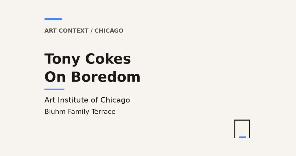 Antre title card: Tony Cokes, On Boredom, Art Institute of Chicago, Bluhm Family Terrace