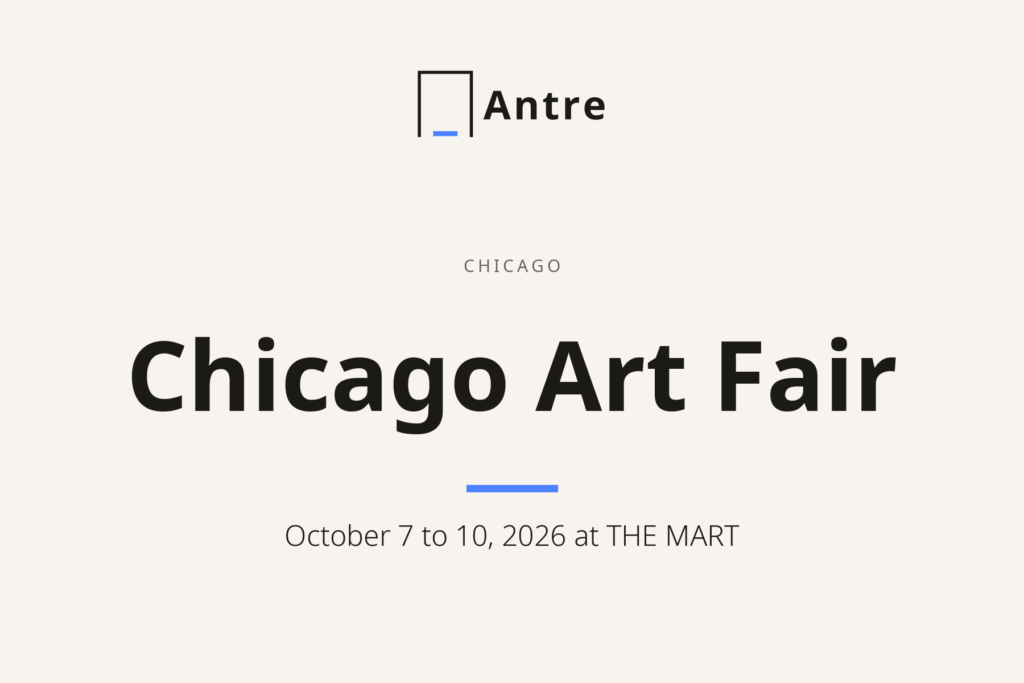 Antre card: Chicago Art Fair, October 7 to 10, 2026 at THE MART.