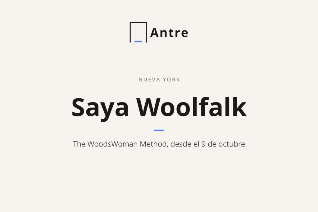 Tarjeta de Antre: Saya Woolfalk, The WoodsWoman Method, desde el 9 de octubre.
